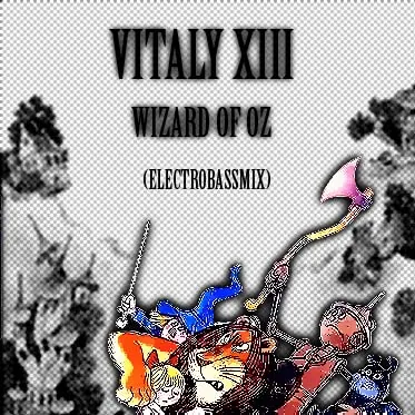 Vitaly XIII - Wizard Of Oz (ElectroBassMix)